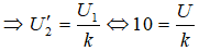 Lần đo thứ nhất: U2 = 160V

=> máy tăng thế   (1)

Lần đo thứ hai: U2’  = 10V

=> máy hạ thế  (2)

Lấy (1)/(2) ta được: 16 = k2 => k = 4.