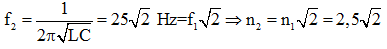 + Khi rô to quay với tốc độ n1=2,5  vòng/s:

+ Suất điện động nguồn điện khi đó:

+ Khi rô to quay với tốc độ n2 thì cộng hưởng

+ Cường độ dòng điện hiệu dụng khi đó:

 

=> .

 