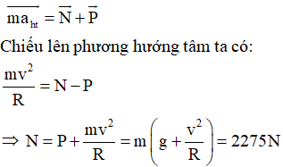 Theo định luật 2 Niu-tơn ta có:

 

Chú ý: Áp lực lên vòng xiếc tại điểm thấp nhất có độ lớn bằng phản lực N.