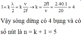 ü

+ Xét sóng dừng với 2 đầu cố định là 2 nút ta có: