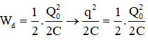 .

Ta có: q = Q0cos(ωt + φ)

Tại thời điểm t = 0 thì q = Q0 → cosφ = 1 → φ = 0 → q = Q0cosωt

Theo định luật bảo toàn năng lượng ta có:

Khi Wt = Wd thì

Thời gian ngắn nhất ứng với giá trị t thoả mãn: