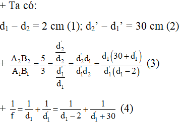 ü

+ Vì thấu kính cho ảnh thật nên là thấu kính hội tụ.

Giải hệ phương trình (3) và (4) ta tìm được f = 15 cm