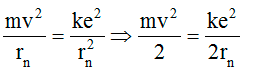 /span>

Năng lượng trạng thái dừng gồm động năng của electron và thế năng của tương tác Cu-lông:

Do lực Cu-lông là lực hướng tâm nên: