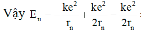 /span>

Năng lượng trạng thái dừng gồm động năng của electron và thế năng của tương tác Cu-lông:

Do lực Cu-lông là lực hướng tâm nên: