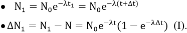 - Giả sử tại thời điểm t số hạt nhân nguyên tử của chất phóng xạ:

- Tại thời điểm t1  = t + Δt:

- Tại thời điểm t2  = t1  + Δt:

- Từ (I) và (II) ta suy ra: