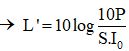 Đáp án  B

+ Khi P’ = 10P    =L+10 dB=L+1B

 