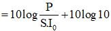 Đáp án  B

+ Khi P’ = 10P    =L+10 dB=L+1B

 