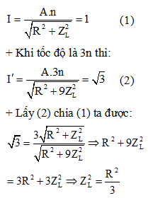 + Ta có:

+ Khi tốc độ là n thì:

+ Khi tốc độ là 2n thì:

=> .