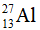 .

Vì  trong đó số proton là: Z = 13, số nuclon là: A = 27

→ Số nơtron N = A – Z = 27 – 13 = 14