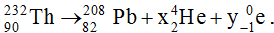 .

Gọi x là số lần phóng xạ  a  và y là số lần phóng xạ β-. Phương trình biểu diễn quá trình biến đổi là:

Áp dụng định luật bảo toàn số khối và bảo toàn điện tích ta có:

232 = 208 + 4x

90 = 82 + 2x - y

 Giải hệ ta tìm được: x = 6; y = 4.