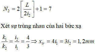 Số vân sáng của bức xạ đơn sắc 1 thu được trên màn

Số vân sáng của bức xạ đơn sắc 2 thu được trên màn