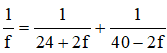 TH1: d = 24 + 2f, d’ = 64 – 24 – 2f thì ta có:

TH2: d = 24 – 2f, d’ = 40 + 2f thì ta có: