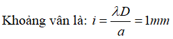 Vân sáng có vị trí x = ki

Vân tối có vị trí (k’ + 1/2) i

 Vậy khoảng cách từ vân sáng bậc 1 và vân tối thứ 3  ở cùng 1 phía so với vân trung tâm là: