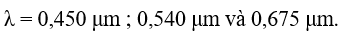 - Tọa độ vân sáng:

- Vì: 0,4 µm ≤ λ ≤ 0,76 µm.

   Nên: 3,6 ≤ k ≤ 6,75.

   Suy ra: k = 4, 5, 6; tương ứng với: