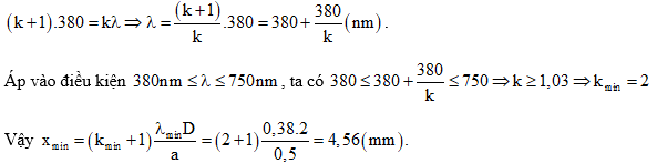 Vị trí gần nhất sẽ ứng với bước sóng nhỏ nhất 380 nm trùng với một bức xạ nào đó.

Tính từ trung tâm trở ra vân sáng bậc 1 của ánh sáng 380 nm không trùng với bất kì ánh sáng nào (nó thuộc quang phổ bậc 1). Nó chỉ có thể trùng từ bậc (k + 1) với bậc k của ánh sáng nào đó. Do đó ta có: