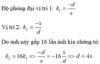 Ta có 2 vị trí cho ảnh rõ nét này đối xứng nhau, nghĩa là ở vị trí 1, khoảng cách từ ảnh đến thấu kính là x, từ thấu kính tới màn là d thì ở vị trí thứ 2, khoảng cách từ vật đến thấu kính là d, từ thấu kính tới màn là x.

Mà x + d = 100cm => x =20 cm và d = 80 cm

  Áp dụng công thức thấu kính ta có :