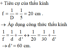 => Ảnh là thật, nằm sau thấu kính và cách thấu kính 60 cm.