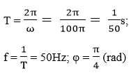 a) I0  = 5A; ω = 100π (rad/s);

b) I0  = 2√2A; ω = 100π (rad/s);

c) i = -5√2cos(100πt) = 5√2cos(100πt ±π)