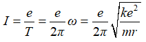 Các electron chuyển động tròn dưới tác dụng của lực Culong

Khi ta coi chuyển động của electron giống như một dòng điện tròn thì cường độ dòng điện tròn được tính theo công thức 

Do đó ta có tỉ số cường độ dòng điện khi electron chuyển động trên quỹ đạo dừng M (n = 1)và K(n = 1) là 