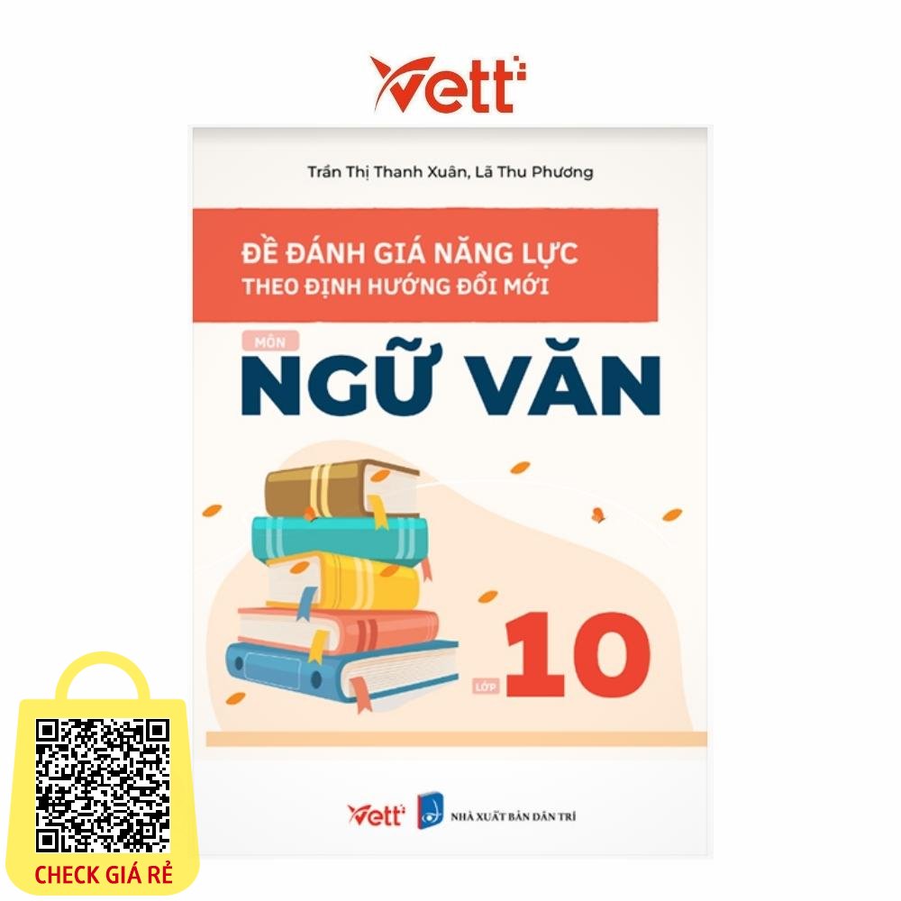 Sach De Danh Gia Nang Luc Theo Dinh Huong Doi Moi Mon Ngu Van Lop 10 | Vettbooks