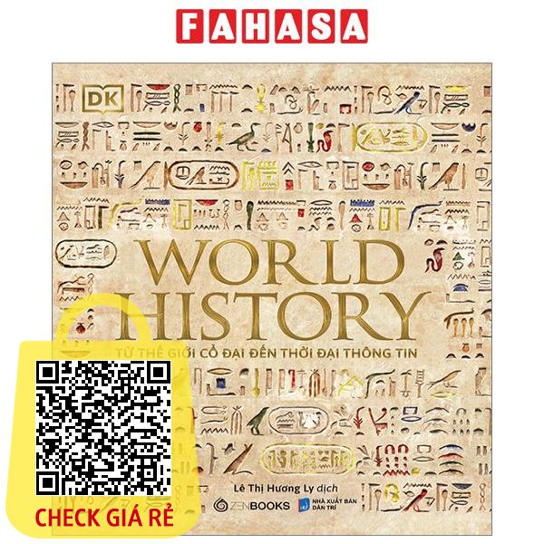 Sách World History - Lịch Sử Thế Giới - Từ Thế Giới Cổ Đại Đến Thời Đại Thông Tin - Bìa Cứng